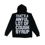 That's a Awful Lot of Cough Syrup Hoodie back