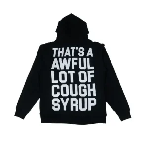That's a Awful Lot of Cough Syrup Hoodie back