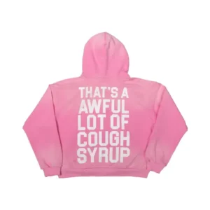 Pink That’s An Awful Lot Of Cough Syrup Hoodie